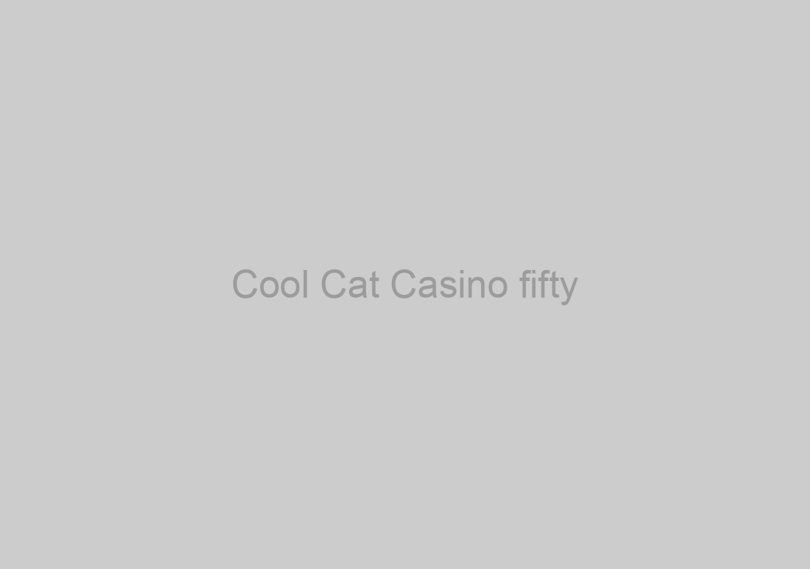 Cool Cat Casino fifty